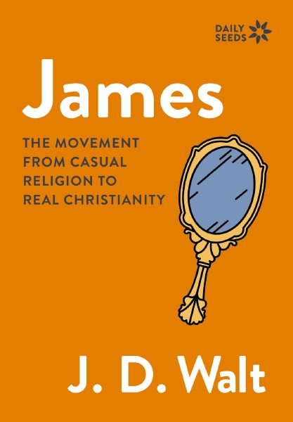 James (The Movement from Casual Religion to Real Christianity) by J.D. Walt, 9780310171744