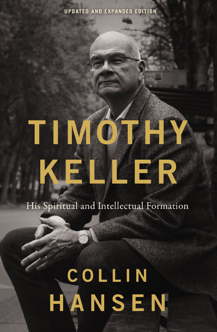 Timothy Keller, Updated and Expanded Edition (His Spiritual and Intellectual Formation) by Collin Hansen, 9780310182443