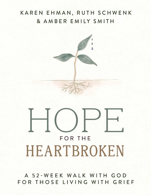 Hope for the Heartbroken (A 52-Week Walk with God for Those Living with Grief) by Karen Ehman, Ruth Schwenk, Amber Emily Smith, 9780310468905