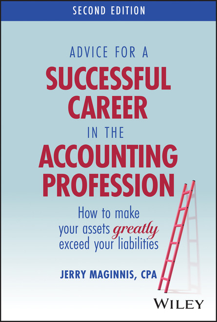 Advice for a Successful Career in the Accounting Profession (How to Make Your Assets Greatly Exceed Your Liabilities) by Jerry Maginnis, 9781394394784