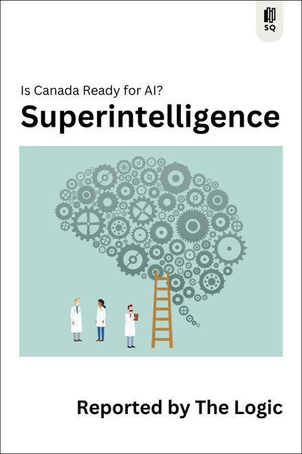 Superintelligence (Is Canada Ready for AI?) by The Logic, 9781990823633