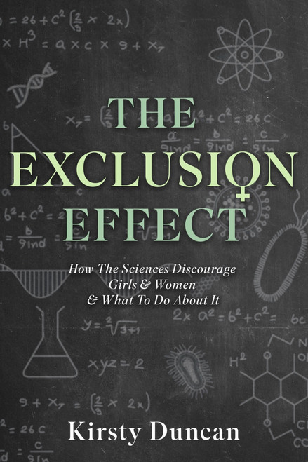 The Exclusion Effect (How the Sciences Discourage Girls & Women & What to do about it) by Kirsty Duncan, 9781990823671