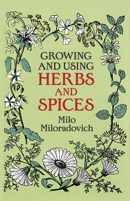 Growing and Using Herbs and Spices by Milo Miloradovich, 9780486250588