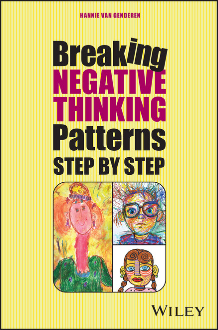Break Your Negative Patterns in Five Steps (A systematic plan to change unwanted feelings, thoughts and behaviour) by Hannie van Genderen, 9781394360352