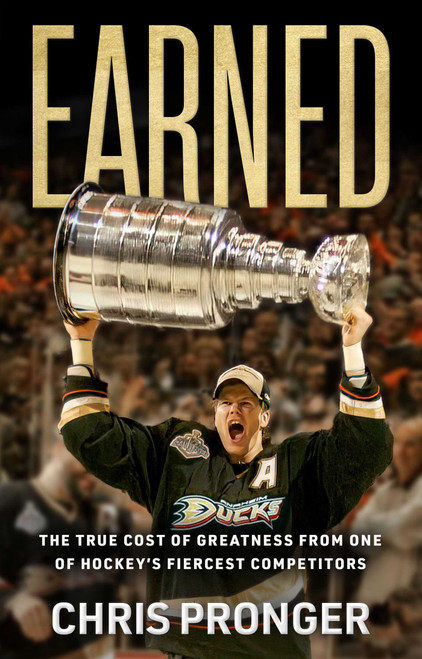 Earned (The True Cost of Greatness from One of Hockey's Fiercest Competitors) by Chris Pronger, 9781637635025