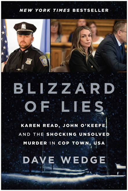 Blizzard of Lies (Karen Read, John O'Keefe, and the Shocking Unsolved Murder in Cop Town, USA) by Dave Wedge, 9781637749289