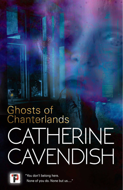 Ghosts of Chanterlands by Catherine Cavendish, 9781787589919