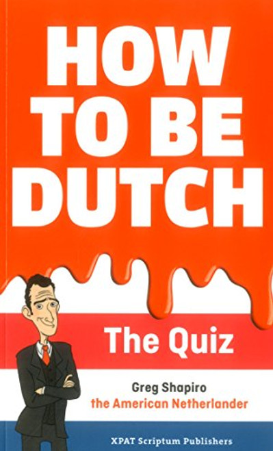 How to be Dutch (The Quiz) by Gregory Shapiro, 9789463190152