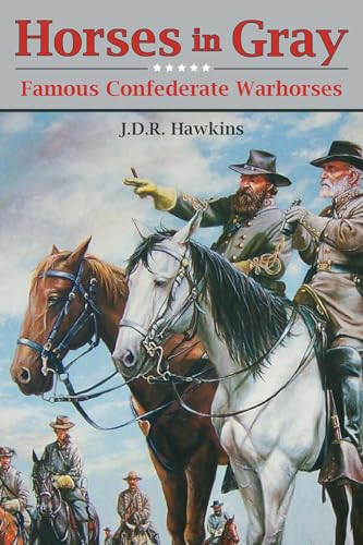 Horses in Gray (Famous Confederate Warhorses) by J. D. R. Hawkins, 9781455623273
