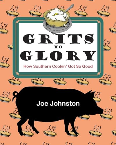 Grits to Glory (How Southern Cookin' Got So Good) by JOE JOHNSTON, 9781455624034