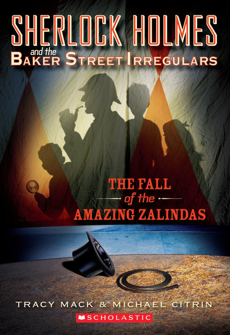 The Fall of the Amazing Zalindas (Sherlock Holmes and the Baker Street Irregulars #1) by Tracy Mack, Michael Citrin, Greg Ruth, 9780545069397