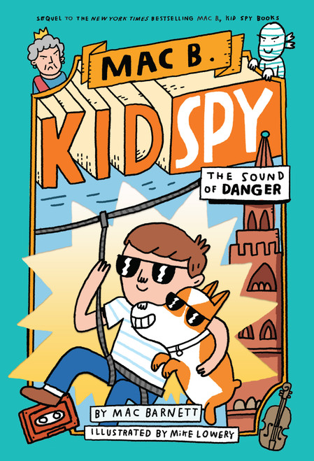 The Sound of Danger (Mac B., Kid Spy #5) by Mac Barnett, Mike Lowery, 9781338594263
