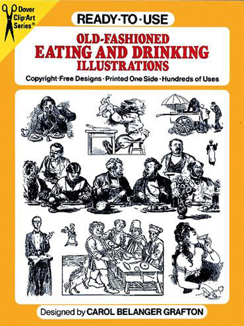 Ready-to-Use Old-Fashioned Eating and Drinking Illustrations by Carol Belanger Grafton, 9780486257815