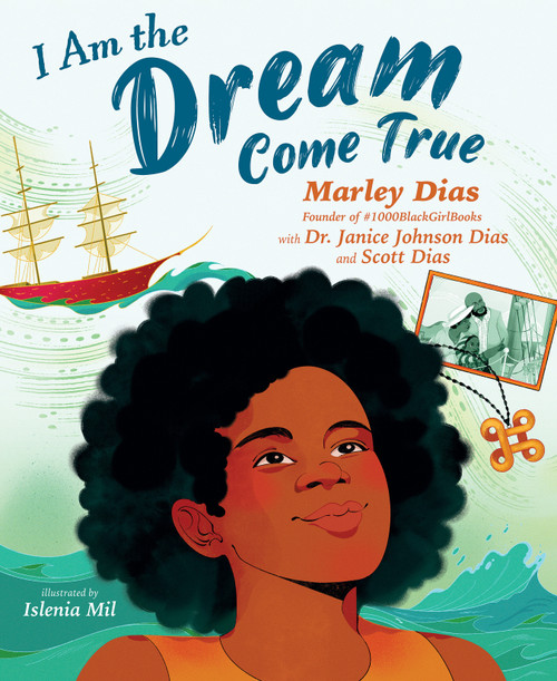 I Am the Dream Come True by Marley Dias, Dr. Janice Johnson Dias, Scott Dias, Islenia Mil, 9781338815863