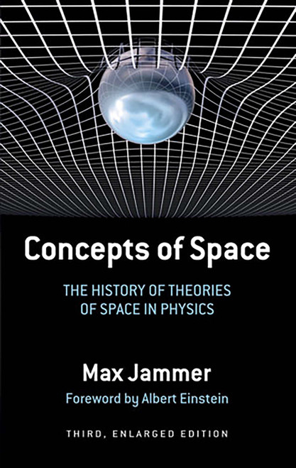 Concepts of Space (The History of Theories of Space in Physics: Third, Enlarged Edition) by Max Jammer, 9780486271194