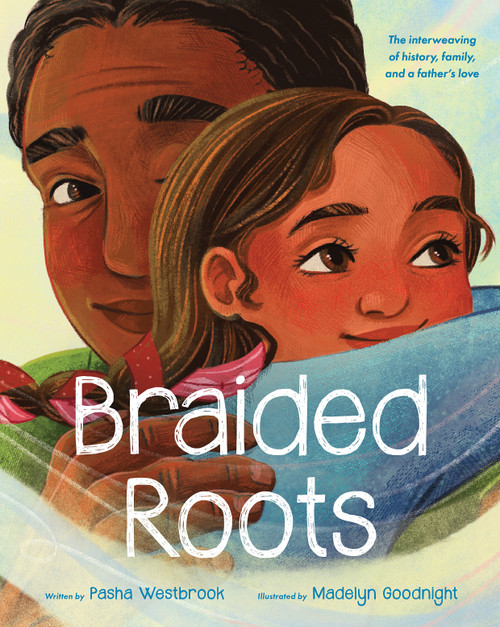 Braided Roots: The interweaving of history, family, and a father's love by Pasha Westbrook, Madelyn Goodnight, 9781339015385