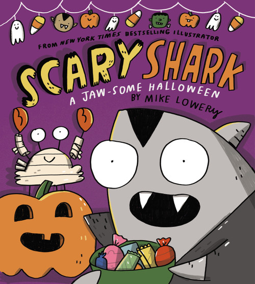 Scary Shark: A Jaw-some Halloween by Mike Lowery, Mike Lowery, 9781546110781