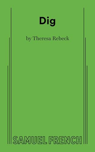 Dig by Theresa Rebeck, 9780573711497