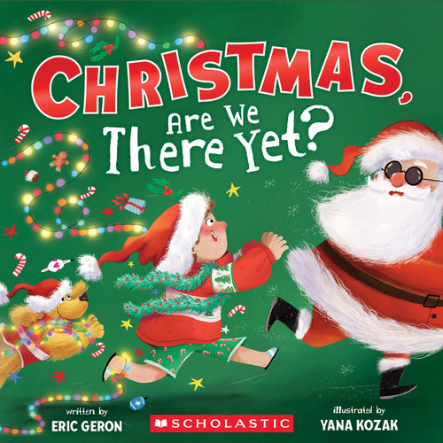Christmas, Are We There Yet? (A Holiday Picture Book) by Eric Geron, Yana Kozak, 9798225041694
