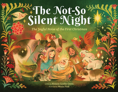 The Not-So-Silent Night: Welcome Baby Jesus by Rhonda Gowler Greene, Wazza Pink, 9798225042820