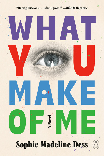 What You Make of Me (A Novel) - 9780593830840 by Sophie Madeline Dess