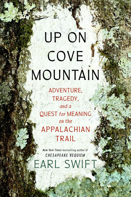 Up on Cove Mountain (Adventure, Tragedy, and a Quest for Meaning on the Appalachian Trail) by Earl Swift, 9780063265431