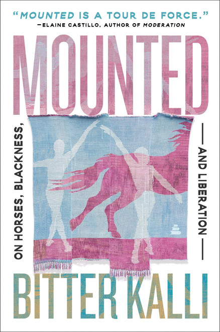 Mounted (On Horses, Blackness, and Liberation) - 9780063371767 by Bitter Kalli, 9780063371767