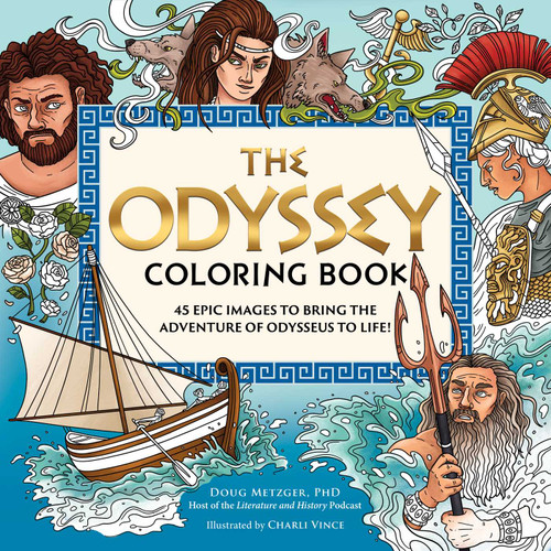 The Odyssey Coloring Book (45 Epic Images to Bring the Adventure of Odysseus to Life!) by Doug Metzger, Charli Vince, 9781507226551