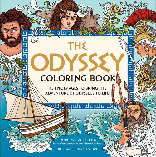 The Odyssey Coloring Book (45 Epic Images to Bring the Adventure of Odysseus to Life!) by Doug Metzger, Charli Vince, 9781507226551