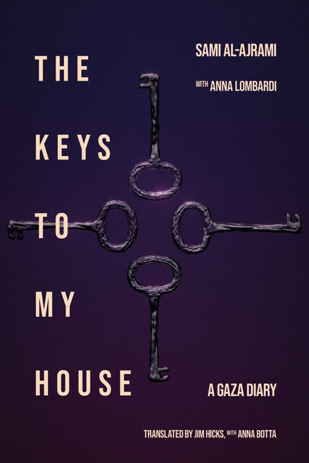 The Keys to My House (A Gaza Diary) by Sami al-Ajrami, Jim Hicks, 9781623715540