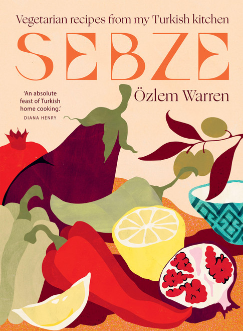 Sebze (Vegetarian Recipes from My Turkish Kitchen) by Özlem Warren, 9781784886486