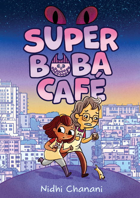 Super Boba Café (Book 1) (A Graphic Novel) by Nidhi Chanani, 9781419759574