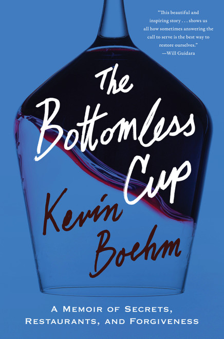 The Bottomless Cup (A Memoir of Secrets, Restaurants, and Forgiveness) by Kevin Boehm, 9781419775246