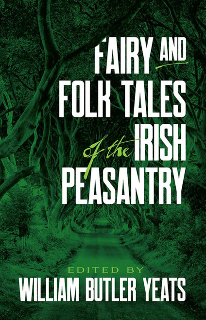 Fairy and Folk Tales of the Irish Peasantry by William Butler Yeats, 9780486269412
