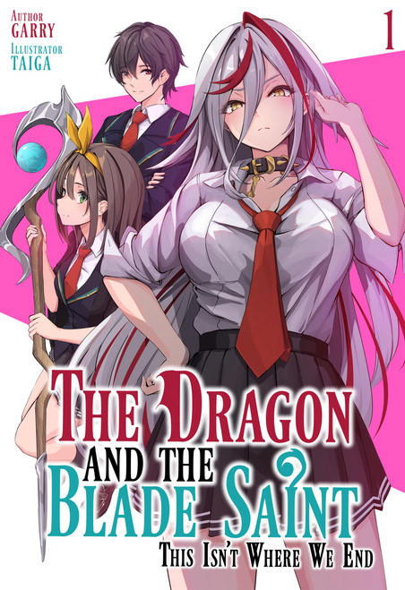The Dragon and the Blade Saint: This Isn't Where We End: Volume 1 by garry, Taiga, 9781718320987