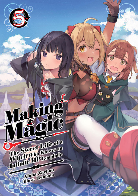 Making Magic: The Sweet Life of a Witch Who Knows an Infinite MP Loophole: Volume 5 (Light Novel) by Aloha Zachou, Tetubuta, Bérénice Bérénice Vourdon, 9781718341845