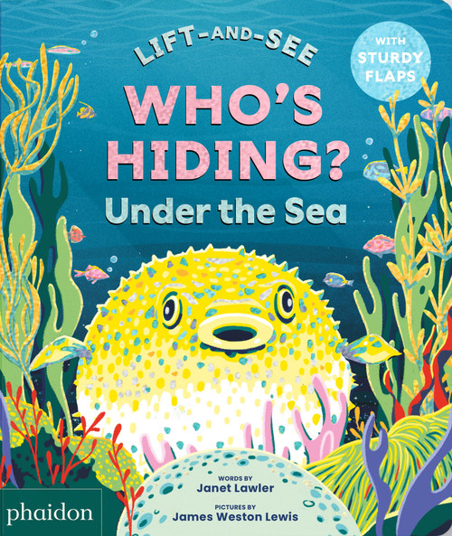 WHO'S HIDING? Under the Sea (A Lift-the-Flap Book) by Janet Lawler, James Weston Lewis, 9781837290895