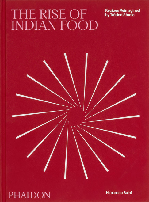 The Rise of Indian Food (Recipes Reimagined by Trèsind Studio) by Liam Collens, Massimo Bottura, 9781837292035