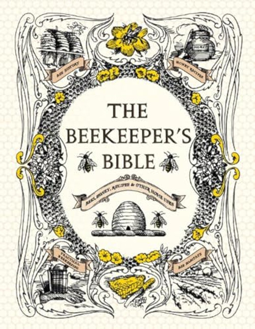 The Beekeeper's Bible (Bees, Honey, Recipes & Other Home Uses) by Richard Jones, Sharon Sweeney-Lynch, 9781584799184