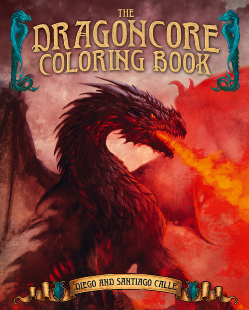 The Dragoncore Coloring Book (Features 40 Illustrations of Fantasy's Most Legendary Monster) by Juan Calle, Santiago Calle, 9781398867079