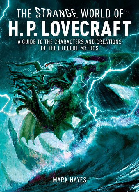 Strange World of H. P. Lovecraft (A Guide to the Characters and Creations of the Cthulhu Mythos) by Mark Hayes, 9781398868632