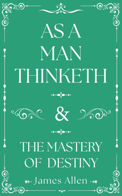 As a Man Thinketh and The Mastery of Destiny by James Allen, 9781398869172