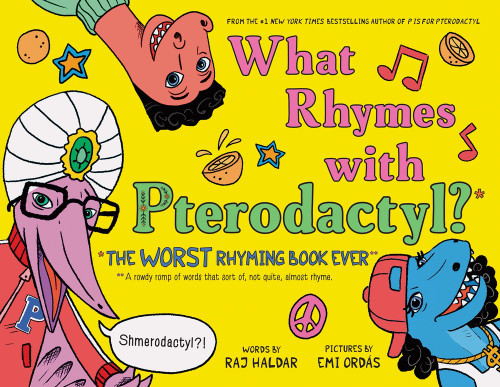 What Rhymes with Pterodactyl? (The Worst Rhyming Book Ever) by Raj Haldar, WeLove Studio, 9781728206615