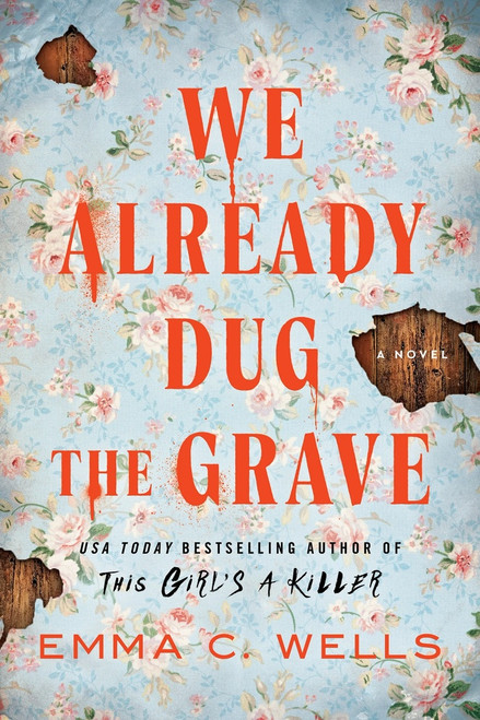 We Already Dug the Grave (A Novel) by Emma C. Wells, 9781464218651
