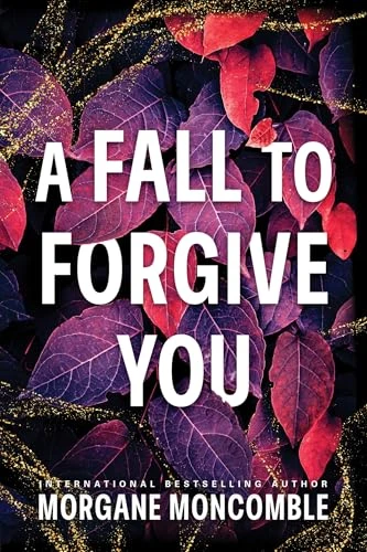 A Fall to Forgive You by Morgane Moncomble, 9781464248092
