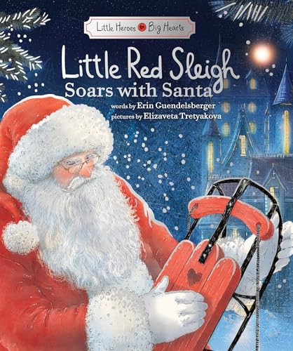 Little Red Sleigh Soars with Santa (Believe in Yourself this Christmas) by Erin Guendelsberger, Elizaveta Tretyakova, 9781464259203