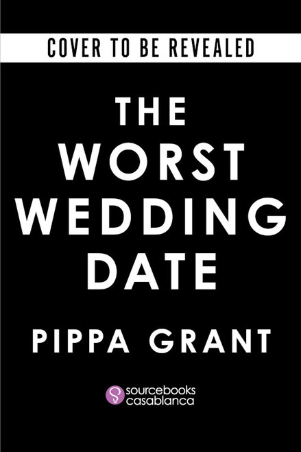 The Worst Wedding Date by Pippa Grant, 9781464293474
