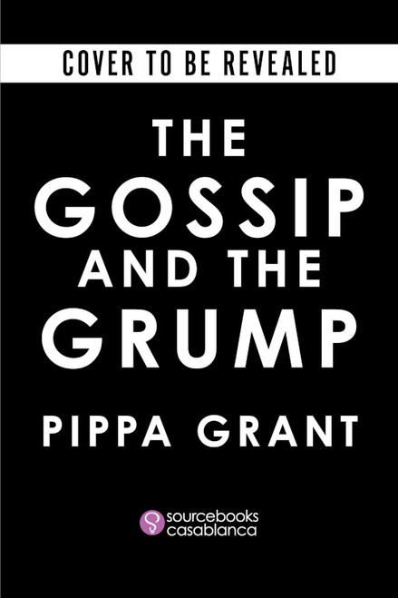 The Gossip and the Grump by Pippa Grant, 9781464293481
