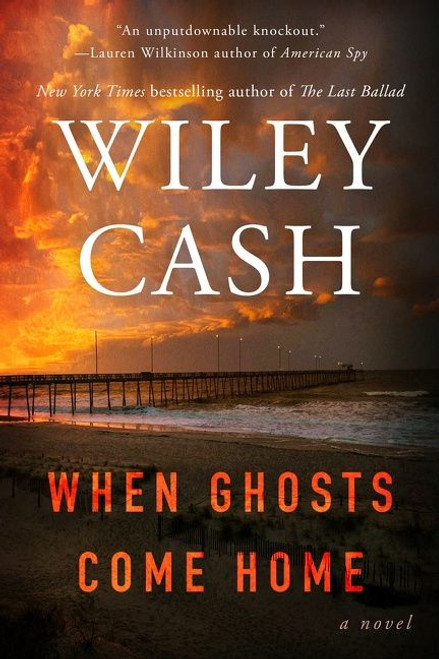When Ghosts Come Home (A Novel) by Wiley Cash, 9780062313096