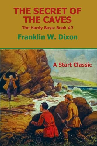 The Secret of the Caves (The Hardy Boys: Book #7) by Franklin W Dixon, 9798880925575